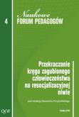 Okładka książki Przekraczanie kręgu zagubionego człowieczeństwa na resocjalizacyjnej niwie