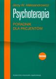 Psychoterapia. Poradnik dla pacjentów. Autor: Jerzy Aleksandrowicz. Dobreksiazki.pl Okładka książki Psychoterapia. Poradnik dla pacjentów