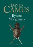 Rycerz Morgennes. Autor: Camus David. Dobreksiazki.pl Okładka książki Rycerz Morgennes