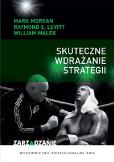 Skuteczne wdrażanie strategii. Autor: Morgan Mark, Levitt Raymond E., Malek William. Dobreksiazki.pl Okładka książki Skuteczne wdrażanie strategii