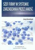 Okładka książki Szef firmy w systemie zarządzania przez jakość