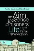 The aim and sense of the prisoners’ life in aspect of penal rehabilitation. Autor: Anetta Jaworska, Parol Robert. Dobreksiazki.pl Okładka książki The aim and sense of the prisoners’ life in aspect of penal rehabilitation