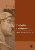 U schyłku starożytności. Studia źródłoznawcze. T. VII. Autor: Ewa Wipszycka (red.), Paweł Janiszewski (red.), Robert Wiśniewski (red.). Dobreksiazki.pl Okładka książki U schyłku starożytności. Studia źródłoznawcze. T. VII