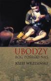 Ubodzy Bóg pośród nas. Autor: Wrzesiński Józef. Dobreksiazki.pl Okładka książki Ubodzy Bóg pośród nas