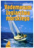 Vademecum żeglarstwa morskiego Wyd. IV. Autor: Jerzy W. Dziewulski. Dobreksiazki.pl Okładka książki Vademecum żeglarstwa morskiego Wyd. IV