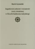 Okładka książki Zagadnienie jedności i tożsamości istoty świadomej w filozofii buddyzmu indyjskiego