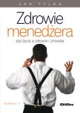 Zdrowie menedżera. Autor: Tylka Jan. Dobreksiazki.pl Okładka książki Zdrowie menedżera