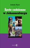 Życie codzienne w Johannesburgu. Autor: Pater Dobek. Dobreksiazki.pl Okładka książki Życie codzienne w Johannesburgu