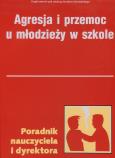 Opakowanie Agresja i przemoc u u młodzieży w szkole Poradnik nauczyciela i dyrektora