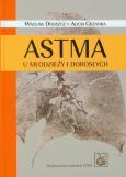 Astma u młodzieży i dorosłych. Autor: Droszcz Wacław, Grzanka Alicja. Dobreksiazki.pl Okładka książki Astma u młodzieży i dorosłych