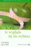 Bóg wie, że wyglądu się nie wybiera. Autor: Koch Carl, Heil Joyce. Dobreksiazki.pl Okładka książki Bóg wie, że wyglądu się nie wybiera