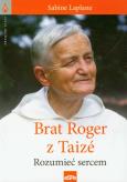 Brat Roger z Taize. Autor: Laplane Sabine. Dobreksiazki.pl Okładka książki Brat Roger z Taize
