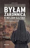 Okładka książki Byłam zakonnicą w indyjskim klasztorze