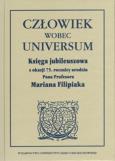 Opakowanie Człowiek wobec universum Księga jubileuszowa z okazji 75. rocznicy urodzin Pana Profesora Mariana Filipiaka