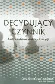 Decydujący czynnik. Autor: Rosenberger Larry, Nash John, Graham Ann. Dobreksiazki.pl Okładka książki Decydujący czynnik