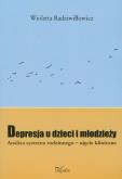 Depresja u dzieci i młodzieży. Autor: Radziwiłłowicz Wioletta. Dobreksiazki.pl Okładka książki Depresja u dzieci i młodzieży