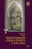Okładka książki Franciszkanie i Ziemia Święta w XIII wieku