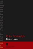 Gniew i czas. Autor: Sloderdijk Peter. Dobreksiazki.pl Okładka książki Gniew i czas