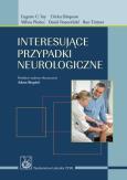 Interesujące przypadki neurologiczne. Autor: Toy Eugene C., Simpson Ericka, Pleitez Milvia, Rosenfield David, Tintner Ron. Dobreksiazki.pl Okładka książki Interesujące przypadki neurologiczne