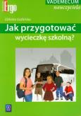 Okładka książki Jak przygotować wycieczkę szkolną?