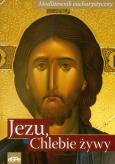 Jezu, Chlebie żywy. Autor: Matuiak Anna, Wilk Michał. Dobreksiazki.pl Okładka książki Jezu, Chlebie żywy