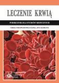 Leczenie krwią. Autor: Niechwiadowicz-Czapka Teresa, Klimczyk Anna. Dobreksiazki.pl Okładka książki Leczenie krwią