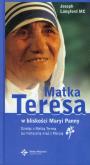 Matka Teresa w bliskości Maryi Panny  DiKŚW. Autor: Langford Joseph. Dobreksiazki.pl Okładka książki Matka Teresa w bliskości Maryi Panny  DiKŚW