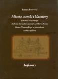 Okładka książki Miasta, zamki i klasztory państwa krzyżowego Zakonu Szpitala Najświętszej Marii Panny Domu Niemieckiego w Jerozolimie nad Bałtykiem