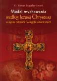 Okładka książki Model wychowania według Jezusa Chrystusa w ujęciu czterech Ewangelii kanonicznych
