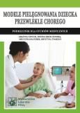 Modele pielęgnowania dziecka przewlekle chorego. Autor: Cepuch Grażyna, Krzeczowska Bożena, Perek Mieczysława, Twarduś Krystyna. Dobreksiazki.pl Okładka książki Modele pielęgnowania dziecka przewlekle chorego