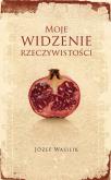 Okładka książki Moje widzenie rzeczywistości