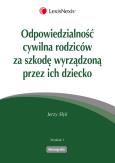 Okładka książki Odpowiedzialność cywilna rodziców za szkodę wyrządzoną przez ich dziecko