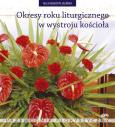 Okładka książki Okresy roku liturgicznego w wystroju kościoła