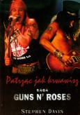 Okładka książki Patrząc jak krwawisz. Saga Guns N' Roses w.2011