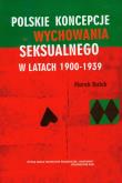 Okładka książki Polskie koncepcje wychowania seksualnego w latach 1900-1939