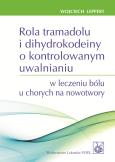 Okładka książki Rola tramadolu i dihydrokodeiny o kontrolowanym uwalnianiu w leczeniu bólu u chorych na nowotwory