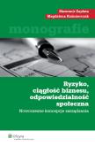 Ryzyko ciągłość biznesu odpowiedzialność społeczna. Autor: Kaźmierczak Magdalena, Zapłata Sławomir. Dobreksiazki.pl Okładka książki Ryzyko ciągłość biznesu odpowiedzialność społeczna
