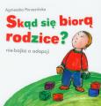 Okładka książki Skąd się biorą rodzice?