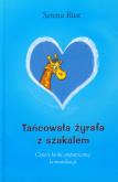 Tańcowała żyrafa z szakalem. Autor: Serena Rust. Dobreksiazki.pl Okładka książki Tańcowała żyrafa z szakalem