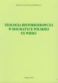 Okładka książki Teologia historiozbawcza w dogmatyce polskiej XX wieku
