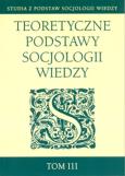 Opakowanie Teoretyczne podstawy socjologii wiedzy tom 3