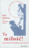 To miłość. Autor: McKean Erin. Dobreksiazki.pl Okładka książki To miłość