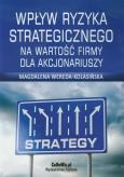 Okładka książki Wpływ ryzyka strategicznego na wartość firmy dla akcjonariuszy