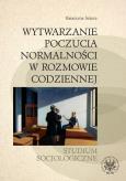 Okładka książki Wytwarzanie poczucia normalności w rozmowie codziennej. Studium socjologiczne