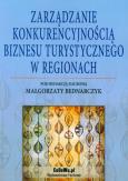 Okładka książki Zarządzanie konkurencyjnością biznesu turystycznego w regionach