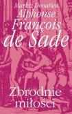 Zbrodnie miłości. Autor: Sade Donatien Alphonse Francois. Dobreksiazki.pl Okładka książki Zbrodnie miłości