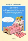 Zdrowe odżywianie i higiena kobiety ciężarnej. Autor: Tuchmacher Grażyna. Dobreksiazki.pl Okładka książki Zdrowe odżywianie i higiena kobiety ciężarnej