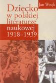 Okładka książki Dziecko w polskiej literaturze naukowej 1918-1939