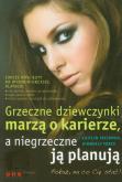 Okładka książki Grzeczne dziewczynki marzą o karierze, a niegrzeczne ją planują