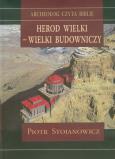Herod Wielki - wielki budowniczy. Autor: Stojanowicz Piotr. Dobreksiazki.pl Okładka książki Herod Wielki - wielki budowniczy
